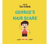 George's Hair Scare: Helping children understand and normalise Alopecia.
