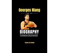 Georges Niang Biography: The Inspiring Journey of Heart, Humor, and Hustle That Took Him from Overlooked to NBA Favorite (Game Changers: The Inspiring Lives of Sports Legends)