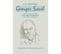 Georges Sorel: The Character and Development of his Thought (St Antony's Series)
