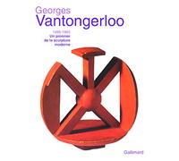 Georges Vantongerloo (1886-1965): Un pionnier de la sculpture moderne