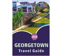 GEORGETOWN TRAVEL GUIDE 2026: Explore Guyana's Top Attractions, Historical Landmarks, Hidden Gem, Local Cuisine, Outdoor Adventures and Practical Tips for Every Traveler.