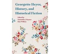 Georgette Heyer, History, and Historical Fiction