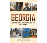Georgia: A Captivating Guide to the History of the Peach State and the Cherokees
