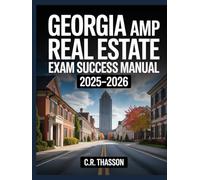 Georgia AMP Real Estate Exam Success Manual 2025-2026: Practice Tests and Comprehensive Review for Georgia’s Licensing Exam