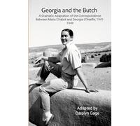 Georgia and the Butch: A Dramatic Adaptation of the Correspondence Between Maria Chabot and Georgia O’Keeffe, 1941-1949