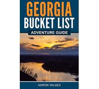 Georgia Bucket List Adventure Guide: Explore 100 Offbeat Destinations You Must Visit!