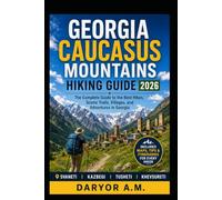 Georgia Caucasus Mountains Hiking Guide 2026: Epic Treks, Scenic Trails, Svaneti Adventures, Kazbegi Hikes & Local Secrets for Outdoor Explorers: 35 (Nature Routes Travel Series)