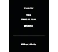 GEORGIA CODE TITLE 7 BANKING AND FINANCE 2025 EDITION