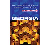 Georgia - Culture Smart!: The Essential Guide to Customs & Culture