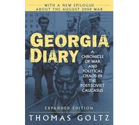Georgia Diary: A Chronicle of War and Political Chaos in the Post-Soviet Caucasus