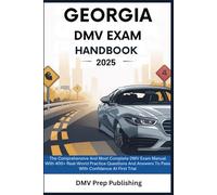 Georgia DMV exam handbook 2025: The Comprehensive And Most Complete DMV Exam Manual With 400+ Real-World Practice Questions And Answers To Pass With Confidence At First Trial (DMV Prep Handbook)