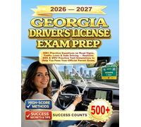 GEORGIA DRIVER’S LICENSE EXAM PREP: 500+ Practice Questions on Road Signs, Traffic Laws & Safe Driving - Realistic DDS & DMV Practice Test Simulations to Help You Pass Your Official Permit Exam