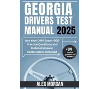 Georgia Drivers Test Manual 2025: Ace Your DMV Exam +200 Practice Questions and Detailed Answer Explanations Included