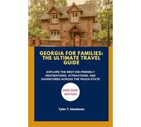 GEORGIA FOR FAMILIES: THE ULTIMATE TRAVEL GUIDE: EXPLORE THE BEST KID-FRIENDLY DESTINATIONS, ATTRACTIONS, AND ADVENTURES ACROSS THE PEACH STATE (Great American Journeys: Family Travel State by State)