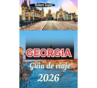 GEORGIA GUÍA DE VIAJE 2026