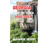 Georgia Guía de viaje 2026: Viajes inteligentes en la joya más acogedora del mundo: Requisitos de entrada y calendario nacional de eventos para 2026.