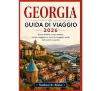 GEORGIA GUIDA DI VIAGGIO 2026: Dove andare, cosa vedere, come viaggiare e cosa la maggior parte dei turisti si perde