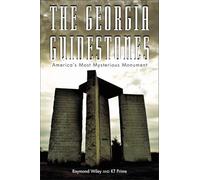 Georgia Guidestones: America's Most Mysterious Monument
