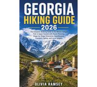 GEORGIA HIKING GUIDE 2026: The Complete Walking Guide to the Mestia-Ushguli Trek in Upper Svaneti with Route Planning, Stage-by-Stage Itineraries, Guesthouses, Transport, Safety, and Local Insights