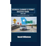 GEORGIA LEARNER’S PERMIT SUCCESS GUIDE 2026-2027: Structured Lessons, Practice Assessments, and Proven Techniques to Help You Qualify Quickly and Safely