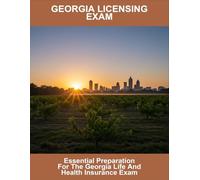 Georgia Licensing Exam: Essential Preparation For The Georgia Life And Health Insurance Exam