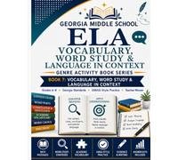 Georgia Middle School ELA Genre Activity Book Series: Book 7: VOCABULARY, WORD STUDY & LANGUAGE IN CONTEXT