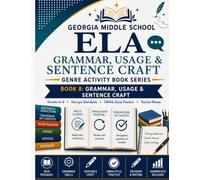 Georgia Middle School ELA Genre Activity Book Series: Book 8: Grammar, Usage & Sentence Craft