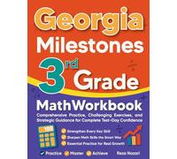 Georgia Milestones 3rd Grade Math Workbook: Comprehensive Practice, Challenging Exercises, and Strategic Guidance for Complete Test-Day Confidence