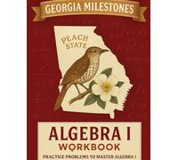 Georgia Milestones Algebra I Workbook: A Complete Algebra 1 Practice Guide with Review, Exercises, and Test-Taking Strategies
