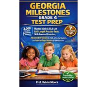 GEORGIA MILESTONES GRADE 4 TEST PREP: Master Math & ELA with Full-Length Practice Tests, Skill-Focused Exercises, Advanced Strategies for ... and Topic-by-Topic Mastery for GMAS Success