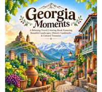 Georgia Moments: A Relaxing Travel Coloring Book Featuring Beautiful Landscapes, Historic Landmarks & Cultural Treasures