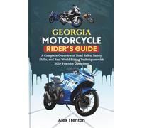 Georgia Motorcycle Rider’s Guide: A Complete Overview of Road Rules, Safety Skills, and Real World Riding Techniques with 300+ Practice Questions