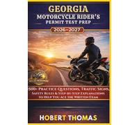 GEORGIA MOTORCYCLE RIDER S PERMIT TEST PREP 2026/2027: 1500+ Practice Questions, Traffic Signs, Safety Rules & Step-by-Step Explanations to Help You Ace the Written Exam