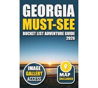 Georgia Must-See Bucket List Adventure Guide: Your Guide to 100 Breathtaking Spots You Can't Miss!