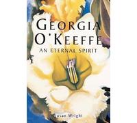 Georgia O'keeffe: An Eternal Spirit