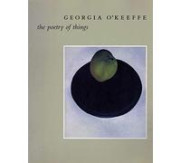 Georgia O'Keeffe: The Poetry of Things