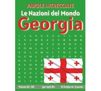 Georgia - Parole Intrecciate: Passatempo senza schermo per relax e concentrazione (Parole Intrecciate - Le Nazioni del Mondo - Giochi educativi per ... e parole da ogni angolo del pianeta)