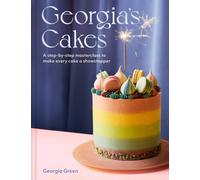 Georgia’s Cakes : A Step-by-Step Masterclass to Make Every Cake a Showstopper