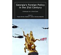 Georgia’s Foreign Policy in the 21st Century: Challenges for a Small State