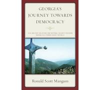 Georgia’s Journey towards Democracy: Civil-Military Relations and National Security Decision Making in a Former Soviet Republic