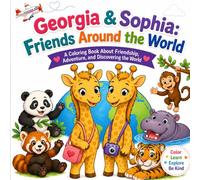 Georgia & Sophia:: Friends Around the World (Real Kids, Real Life, Lessons Learned)