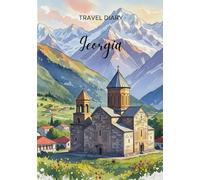 Georgia Travel Diary: Travel Journal - Plan Your Georgia Vacation. Notebook to Preserve Unforgettable Travel Memories and Highlights! Perfect Gift for Travelers and Globetrotters (Georgia / Georgien)