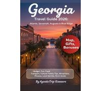Georgia Travel Guide 2026: Atlanta, Savannah, Blue Ridge & Coastal Georgia Budget, Fun, Food, Transport, Culture, Family Tips, Attractions, Phrases, ... Travel Smarter. Spend Less. Experience More)