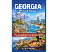Georgia Travel Guide 2026: Explore Tbilisi, Batumi, Kazbegi & Hidden Caucasus Gems - Wine Regions, Mountain Adventures, Food & Cultural Experiences