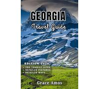 GEORGIA Travel Guide 2026: Plan Your Dream Trip to Georgia-Top Attractions, Beautiful Destinations, and Dining Spots