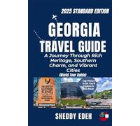 GEORGIA TRAVEL GUIDE: A Journey Through Rich Heritage, Southern Charm, and Vibrant Cities