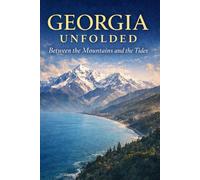 Georgia Unfolded: Between the Mountains and the Tides