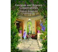 Georgian and Regency Conservatories (Historic England): History, design and conservation