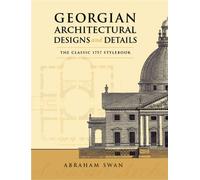 Georgian Architectural Designs and Details : The Classic 1757 Stylebook
