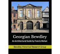 Georgian Bewdley: An Architectural Guide